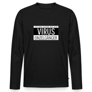 Ich war schon vor dem Corona Virus Einzelgänger - Männer Premium Bio Langarmshirt - Schwarz - Vorne - Nico (187cm)