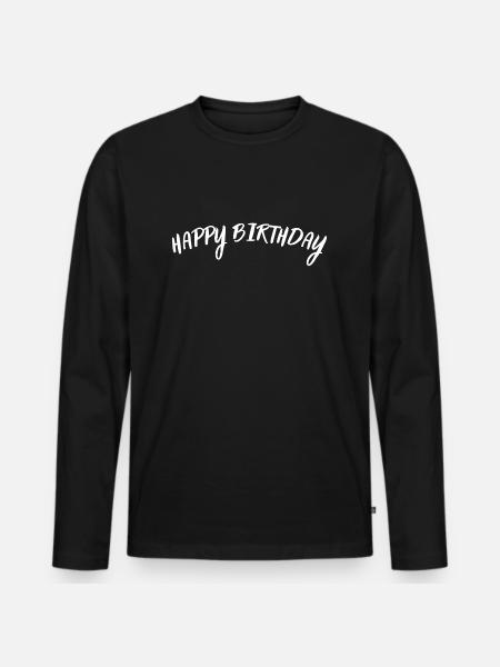 Happy Birthday - Men's Premium Organic Long Sleeve Shirt - black