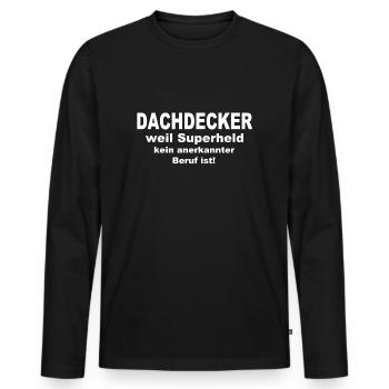 Dachdecker weil Superheld kein anerkannter Beruf i - Männer Premium Bio Langarmshirt - Schwarz - Vorne - Nico (187cm)