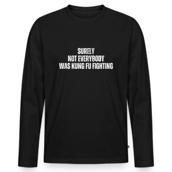 Sicherlich hat nicht jeder Kung Fu gekämpft - Männer Premium Bio Langarmshirt - Schwarz - Vorne - Nico (187cm)