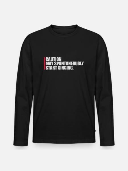 may spontaneously start singing - Men's Premium Organic Long Sleeve Shirt - black