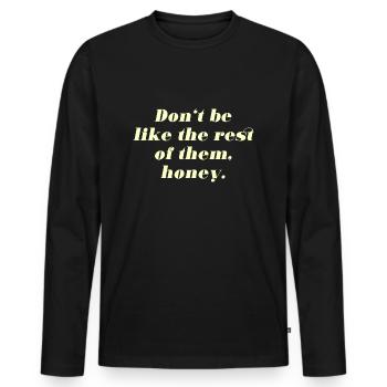ne soyez pas comme le reste d’entre eux miel - T-shirt manches longues Premium bio Homme - noir - Devant - Nico (187cm)