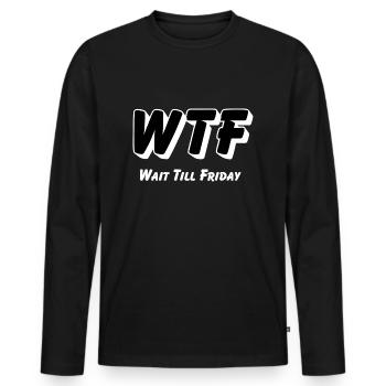 WTF -Wait till Friday - Men's Premium Organic Long Sleeve Shirt - black - Front - Nico (187cm)