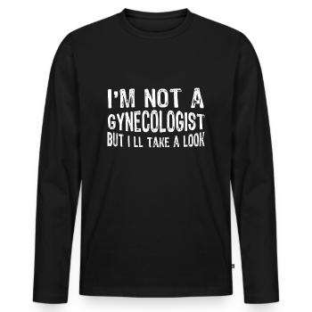 I'm Not A Gynecologist But I'll Take A Look - Men's Premium Organic Long Sleeve Shirt - black - Front - Nico (187cm)