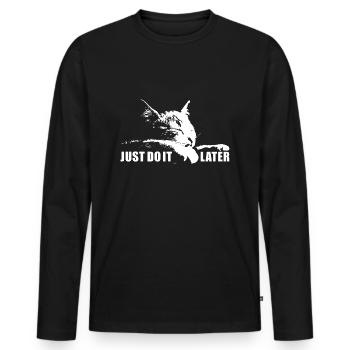 Just Do It Later Funny Parody Meme Cat - Männer Premium Bio Langarmshirt - Schwarz - Vorne - Nico (187cm)
