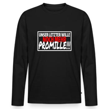 UNSER LETZTER WILLE NOCH MEHR PROMILLE Sprüche - Männer Premium Bio Langarmshirt - Schwarz - Vorne - Nico (187cm)