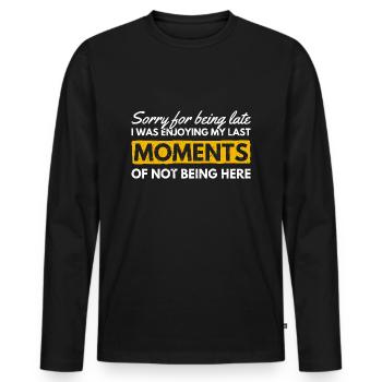 Sorry For Being Late. Funny Delay - Men's Premium Organic Long Sleeve Shirt - black - Front - Nico (187cm)