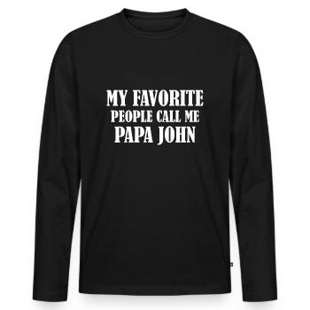 My Favorite People Call Me Papa John Funny John - Men's Premium Organic Long Sleeve Shirt - black - Front - Nico (187cm)