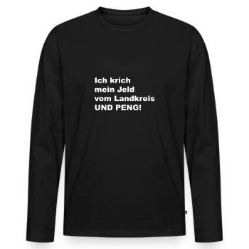 Ich krich mein Jeld vom Landkreis UND PENG! TASSE - Männer Premium Bio Langarmshirt - Schwarz - Vorne - Nico (187cm)