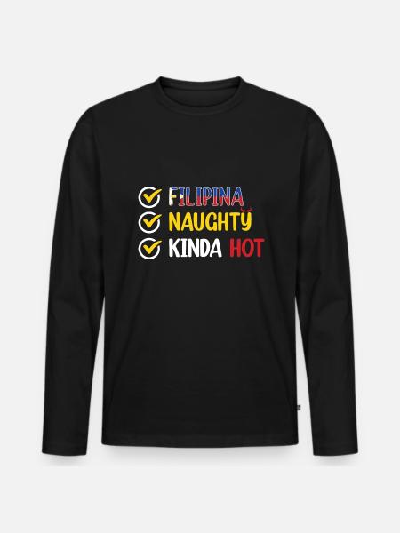 Philippines - Filipina, Naughty, Kinda Hot - Men's Premium Organic Long Sleeve Shirt - black
