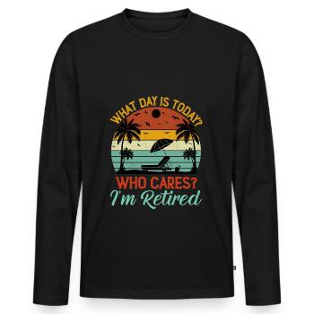 Funny Retired Shirt – What Day Is Today? Who Cares - Men's Premium Organic Long Sleeve Shirt - black - Front - Nico (187cm)