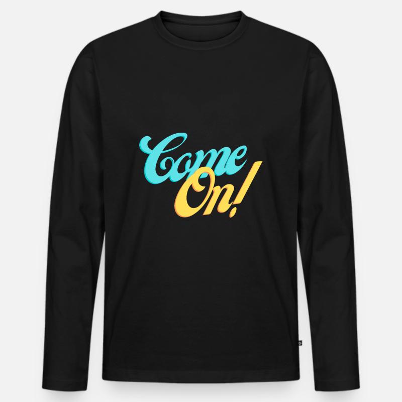 Komm schon! Komm mit uns! - Männer Premium Bio Langarmshirt - Schwarz