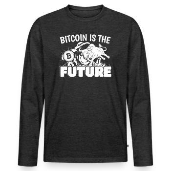 Bitcoin Is The Future Bitcoin Trader Gift Bitcoin - Men's Premium Organic Long Sleeve Shirt - heather anthracite - Front - Nico (187cm)