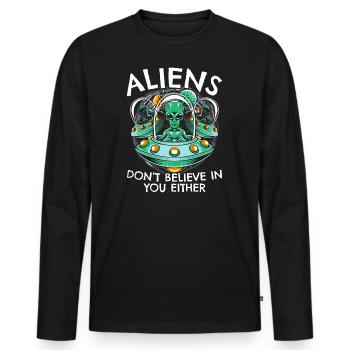 Aliens Don't Believe in You, Either | Funny UFO - Men's Premium Organic Long Sleeve Shirt - black - Front - Nico (187cm)