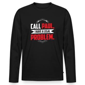 Call Paul I have a legal problem Copy - Men's Premium Organic Long Sleeve Shirt - black - Front - Nico (187cm)