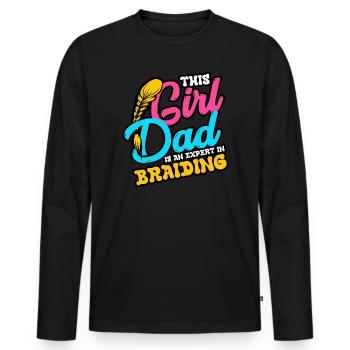 This Girl Dad Is An Expert In Braiding - Men's Premium Organic Long Sleeve Shirt - black - Front - Nico (187cm)