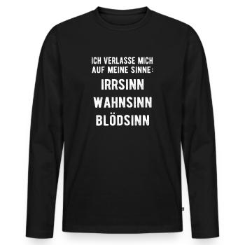 Sinne Irrsinn Wahnsinn Blödsinn Lustige Sprüche - Männer Premium Bio Langarmshirt - Schwarz - Vorne - Nico (187cm)