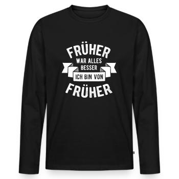 Früher war alles besser Ich bin von früher | Opa O - Männer Premium Bio Langarmshirt - Schwarz - Vorne - Nico (187cm)