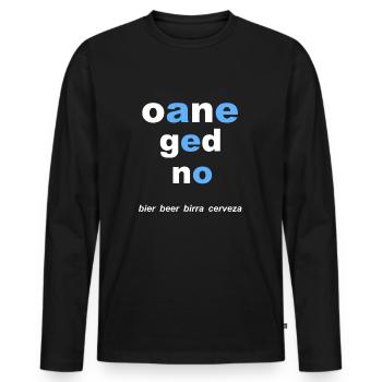 bayerisch Bier ,oane ged no - Männer Premium Bio Langarmshirt - Schwarz - Vorne - Nico (187cm)