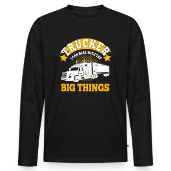 Trucker Can Deal With Big Things Truck Driver Gift - Männer Premium Bio Langarmshirt - Schwarz - Vorne - Nico (187cm)