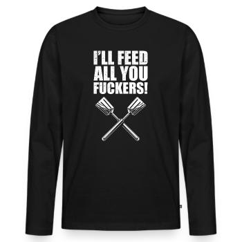 I'll feed all you fuckers, cook cook grill - Men's Premium Organic Long Sleeve Shirt - black - Front - Nico (187cm)
