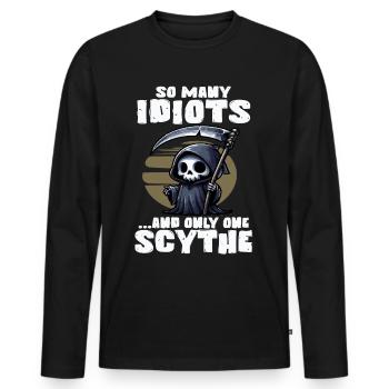 SO MANY IDIOTS AND ONLY ONE SCYTHE Grim Reaper - Men's Premium Organic Long Sleeve Shirt - black - Front - Nico (187cm)
