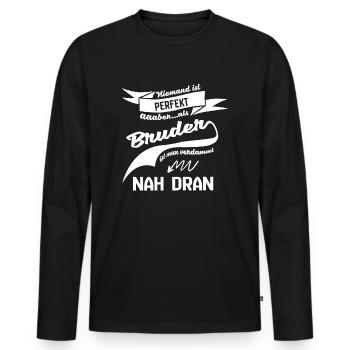 Niemand ist Perfekt aber als Bruder Geschenk - Männer Premium Bio Langarmshirt - Schwarz - Vorne - Nico (187cm)