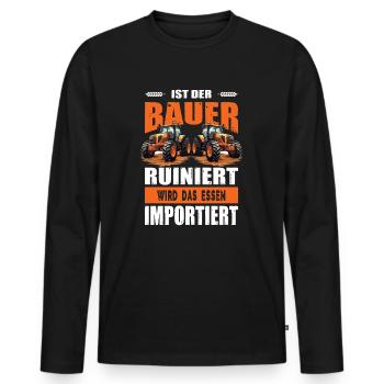 Ist Der Bauer Ruiniert Wird Das Essen Importiert - Männer Premium Bio Langarmshirt - Schwarz - Vorne - Nico (187cm)
