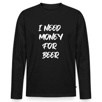 Brauche Geld für Bier! - Männer Premium Bio Langarmshirt - Schwarz - Vorne - Nico (187cm)