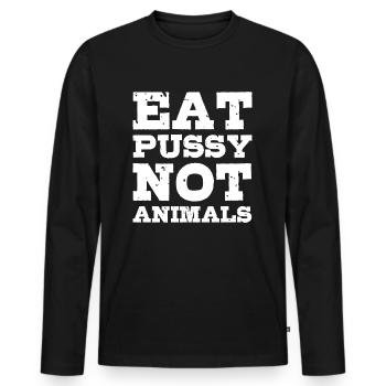 Eat Pussy Not Animals Lustig Geschenkidee - Männer Premium Bio Langarmshirt - Schwarz - Vorne - Nico (187cm)