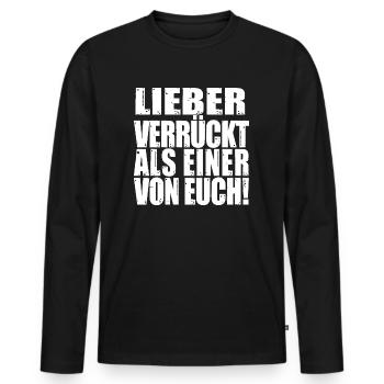 lieber verrückt, als einer von euch. Spruch Lustig - Männer Premium Bio Langarmshirt - Schwarz - Vorne - Nico (187cm)