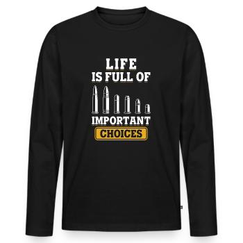Life is Full Of Important Choices Gun Lover Bullet - Men's Premium Organic Long Sleeve Shirt - black - Front - Nico (187cm)