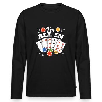 I Am All in Gambling Las Vegas Gift With - Men's Premium Organic Long Sleeve Shirt - black - Front - Nico (187cm)