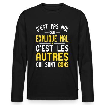C'est Pas Moi qui Explique Mal - Cadeau Humour - T-shirt manches longues Premium bio Homme - noir - Devant - Nico (187cm)