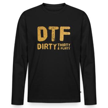 Dirty Thirty Flirty DTF 30th birthday - Men's Premium Organic Long Sleeve Shirt - black - Front - Nico (187cm)