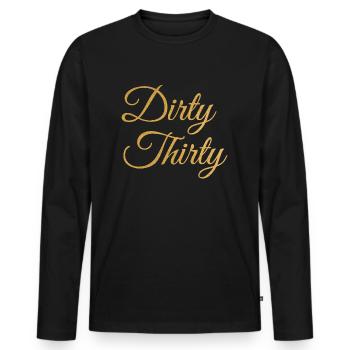 Dirty Thirty 30th birthday - Men's Premium Organic Long Sleeve Shirt - black - Front - Nico (187cm)