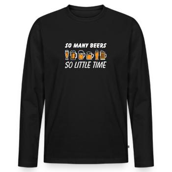 SO MANY BEER - SO LITTLE TIME - Lustiges Biershirt - Männer Premium Bio Langarmshirt - Schwarz - Vorne - Nico (187cm)