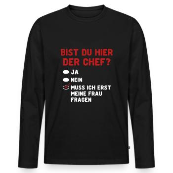 Bist Du Hier Der Chef? Frau Fragen - Männer Premium Bio Langarmshirt - Schwarz - Vorne - Nico (187cm)