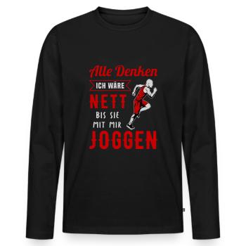 Alle Denken Ich Wäre Nett Bis Sie Mit Mir Joggen - Männer Premium Bio Langarmshirt - Schwarz - Vorne - Nico (187cm)