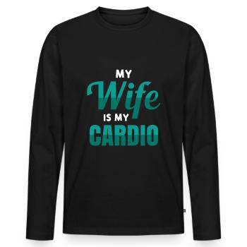 Fitness Endurance Training My Wife Is My Cardio - Men's Premium Organic Long Sleeve Shirt - black - Front - Nico (187cm)
