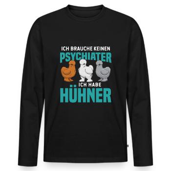 Ich Brauche Keinen Psychiater Ich Habe Hühner - Männer Premium Bio Langarmshirt - Schwarz - Vorne - Nico (187cm)