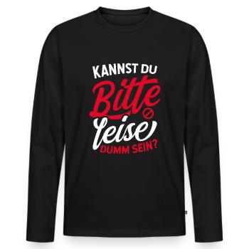 Ich Hasse Menschen Kannst Du Bitte Leise Dumm Sein - Männer Premium Bio Langarmshirt - Schwarz - Vorne - Nico (187cm)
