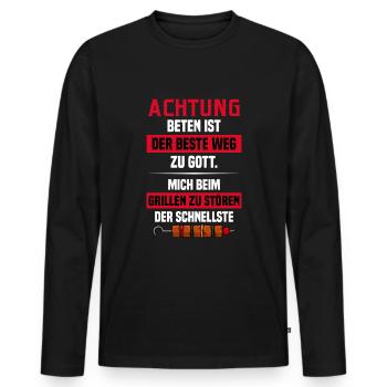 Achtung Beten Ist Der Beste Weg Zu Gott Grillen - Männer Premium Bio Langarmshirt - Schwarz - Vorne - Nico (187cm)