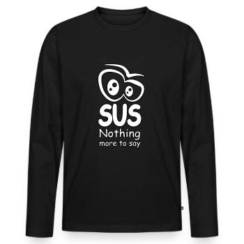 SUS - Nothing more to say - Men's Premium Organic Long Sleeve Shirt - black - Front - Nico (187cm)