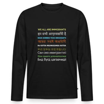 We are all immigrants - Men's Premium Organic Long Sleeve Shirt - black - Front - Nico (187cm)