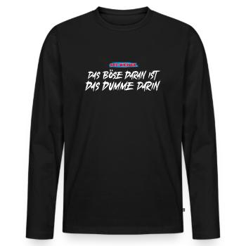 Das Böse daran ist das Dumme darin. - Männer Premium Bio Langarmshirt - Schwarz - Vorne - Nico (187cm)