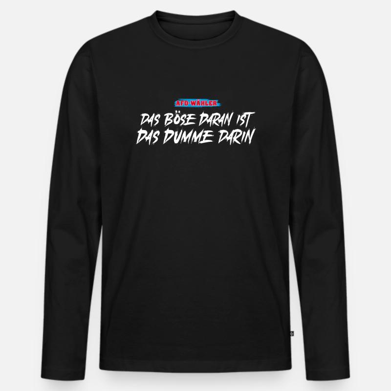 Das Böse daran ist das Dumme darin. - Männer Premium Bio Langarmshirt - Schwarz