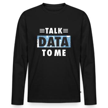 Talk Data To Me lustiger Spruch für Data Analysten - Männer Premium Bio Langarmshirt - Schwarz - Vorne - Nico (187cm)