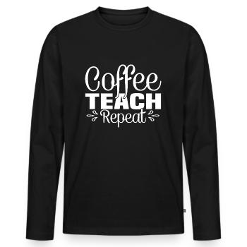 Coffee Teach Repeat - Funny coffee saying - Men's Premium Organic Long Sleeve Shirt - black - Front - Nico (187cm)
