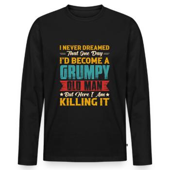 Dreamed That I'd Become A Grumpy Old Man - Men's Premium Organic Long Sleeve Shirt - black - Front - Nico (187cm)
